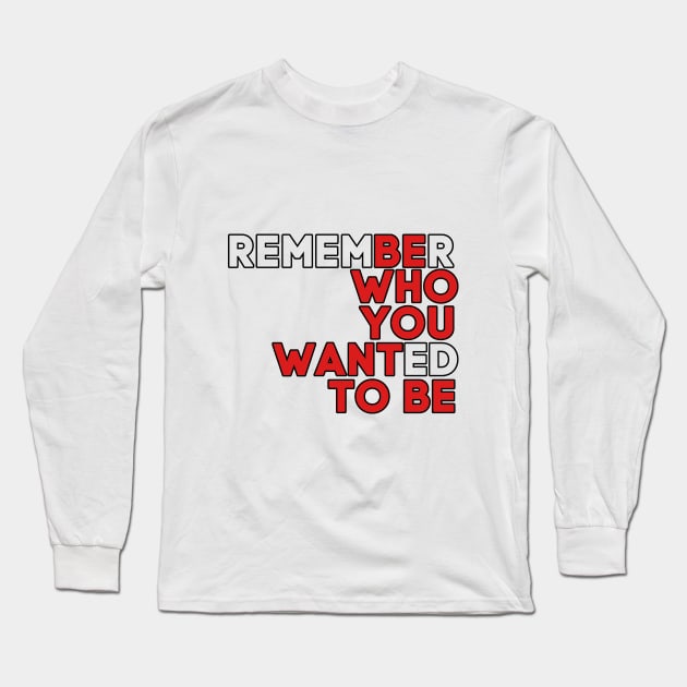 Be who you want to be Long Sleeve T-Shirt by Kiboune